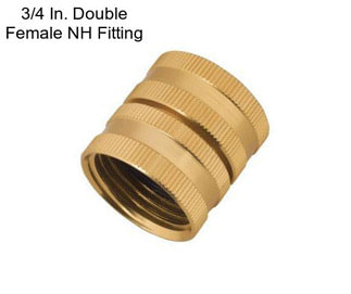 3/4 In. Double Female NH Fitting