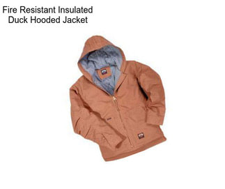 Fire Resistant Insulated Duck Hooded Jacket