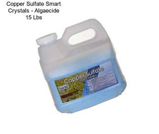 Copper Sulfate Smart Crystals - Algaecide 15 Lbs