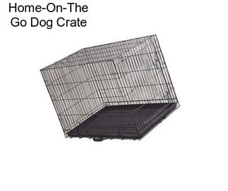 Home-On-The Go Dog Crate