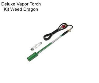 Deluxe Vapor Torch Kit Weed Dragon