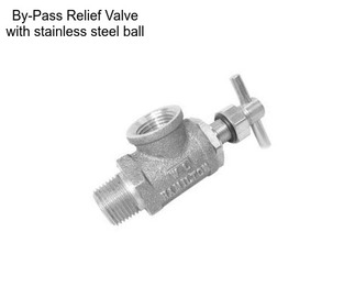 By-Pass Relief Valve with stainless steel ball