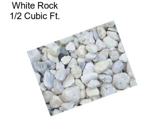 White Rock 1/2 Cubic Ft.