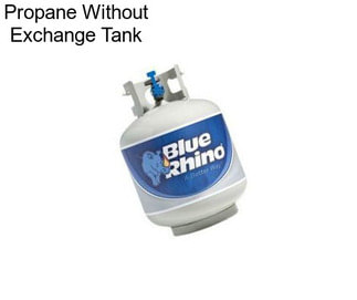 Propane Without Exchange Tank