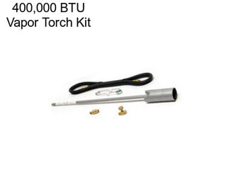 400,000 BTU Vapor Torch Kit