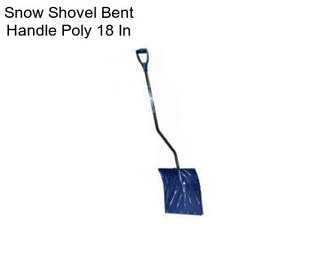 Snow Shovel Bent Handle Poly 18 In