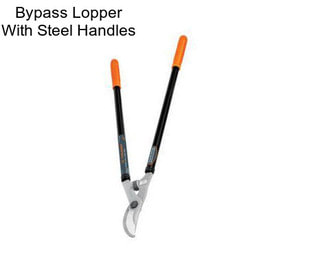 Bypass Lopper With Steel Handles