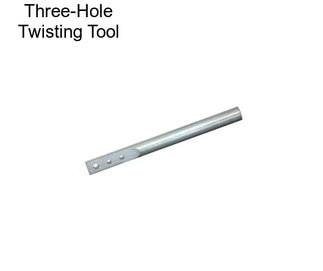 Three-Hole Twisting Tool
