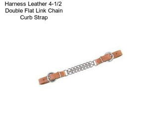 Harness Leather 4-1/2  Double Flat Link Chain Curb Strap