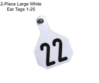 2-Piece Large White Ear Tags 1-25