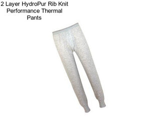 2 Layer HydroPur Rib Knit Performance Thermal Pants