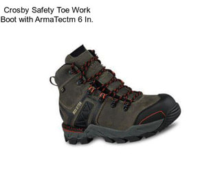 Crosby Safety Toe Work Boot with ArmaTectm 6 In.