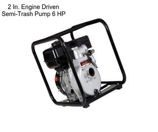 2 In. Engine Driven Semi-Trash Pump 6 HP