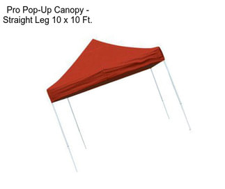 Pro Pop-Up Canopy - Straight Leg 10 x 10 Ft.