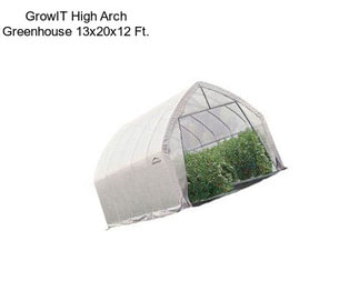 GrowIT High Arch Greenhouse 13x20x12 Ft.