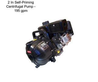 2 In Self-Priming Centrifugal Pump - 195 gpm