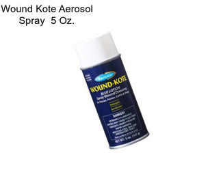 Wound Kote Aerosol Spray  5 Oz.