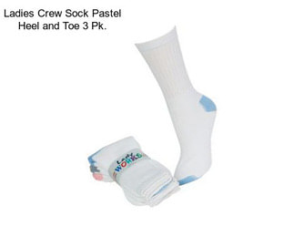 Ladies Crew Sock Pastel Heel and Toe 3 Pk.