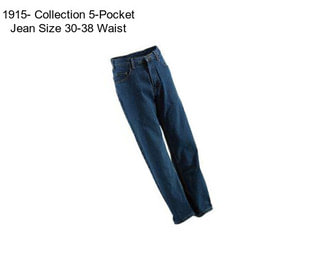 1915- Collection 5-Pocket Jean Size 30-38 Waist