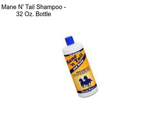 Mane N\' Tail Shampoo - 32 Oz. Bottle