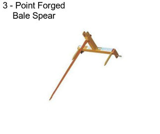 3 - Point Forged Bale Spear