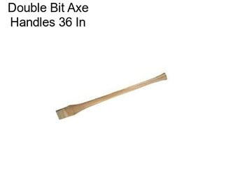 Double Bit Axe Handles 36 In