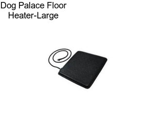 Dog Palace Floor Heater-Large