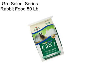 Gro Select Series Rabbit Food 50 Lb.