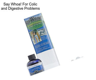 Say Whoa! For Colic and Digestive Problems