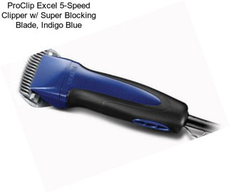 ProClip Excel 5-Speed Clipper w/ Super Blocking Blade, Indigo Blue