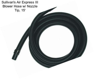 Sullivan\'s Air Express III Blower Hose w/ Nozzle Tip, 15\'