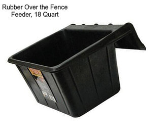 Rubber Over the Fence Feeder, 18 Quart