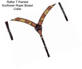 Rafter T Painted Sunflower Roper Breast Collar