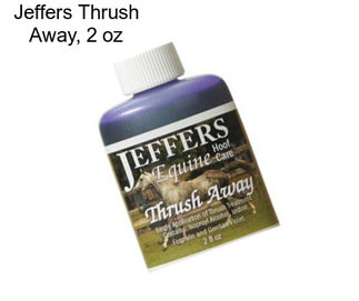 Jeffers Thrush Away, 2 oz