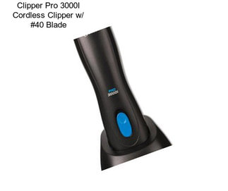 Clipper Pro 3000I Cordless Clipper w/ #40 Blade