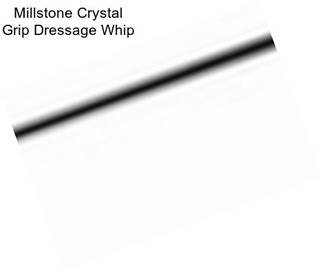 Millstone Crystal Grip Dressage Whip