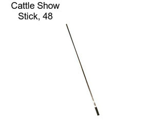 Cattle Show Stick, 48\