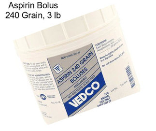 Aspirin Bolus 240 Grain, 3 lb