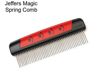 Jeffers Magic Spring Comb