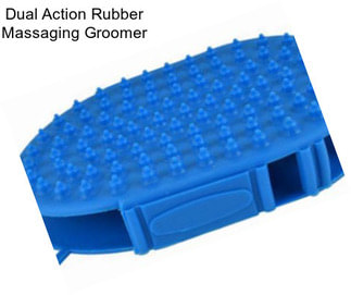 Dual Action Rubber Massaging Groomer