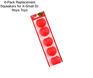 6-Pack Replacement Squeakers for X-Small Dr. Noys Toys