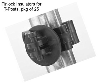 Pinlock Insulators for T-Posts, pkg of 25