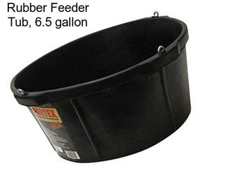 Rubber Feeder Tub, 6.5 gallon