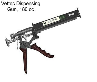 Vettec Dispensing Gun, 180 cc