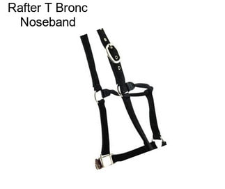 Rafter T Bronc Noseband