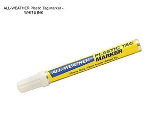 ALL-WEATHER Plastic Tag Marker - WHITE INK