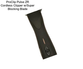 ProClip Pulse ZR Cordless Clipper w/Super Blocking Blade