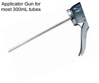 Applicator Gun for most 300mL tubes