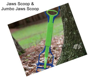 Jaws Scoop & Jumbo Jaws Scoop