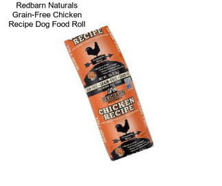 Redbarn Naturals Grain-Free Chicken Recipe Dog Food Roll